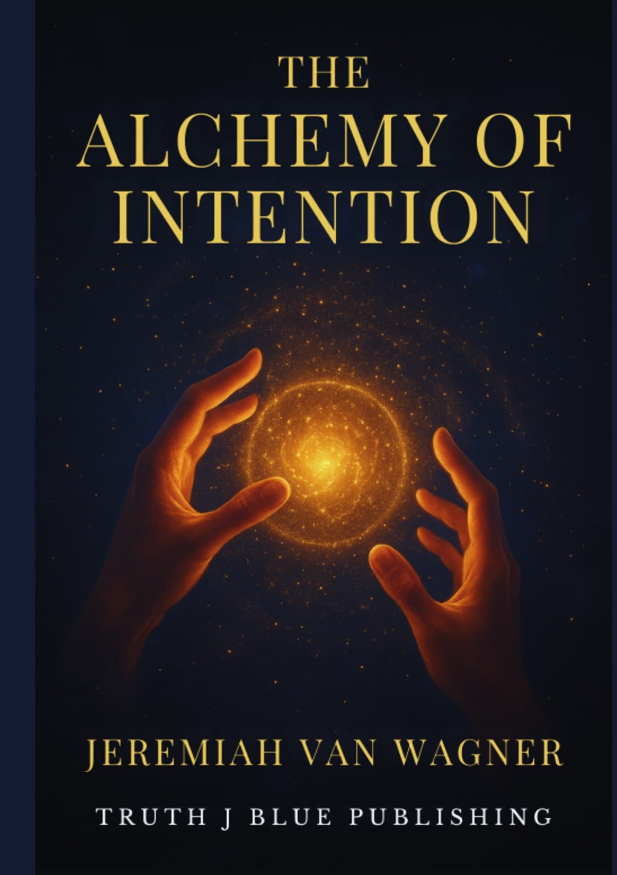 Cover of The Alchemy of Intention by Jeremiah Van Wagner