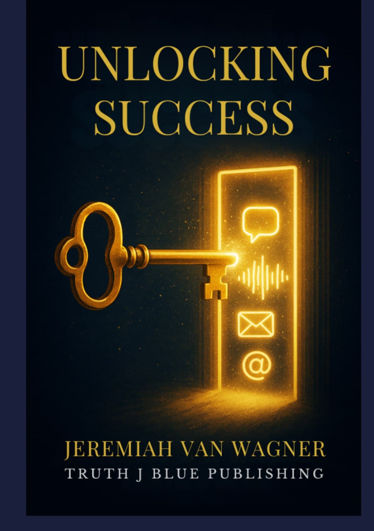 Cover of Unlocking Success by Jeremiah Van Wagner